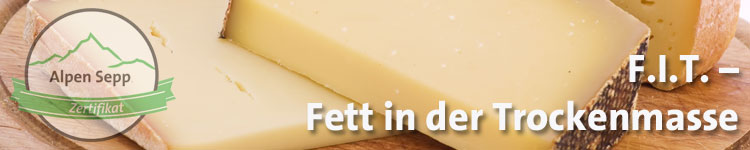 F.I.T. - Fett in der Trockenmasse im Käse Wiki vom Alpen Sepp